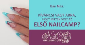 Bán Niki: NailCamp - táborozós élményeink